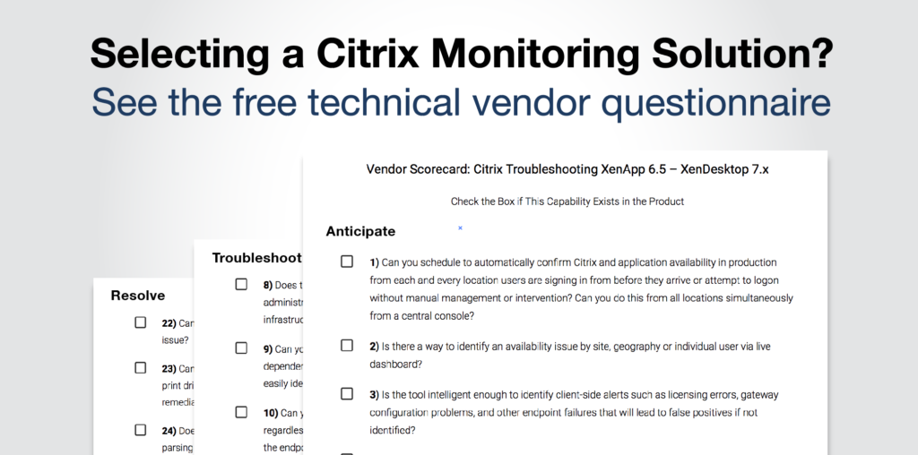 Selecting a Citrix Monitoring Vendor? After doing that often over the last 15 years I Developed These “Litmus Test” Questions To Help