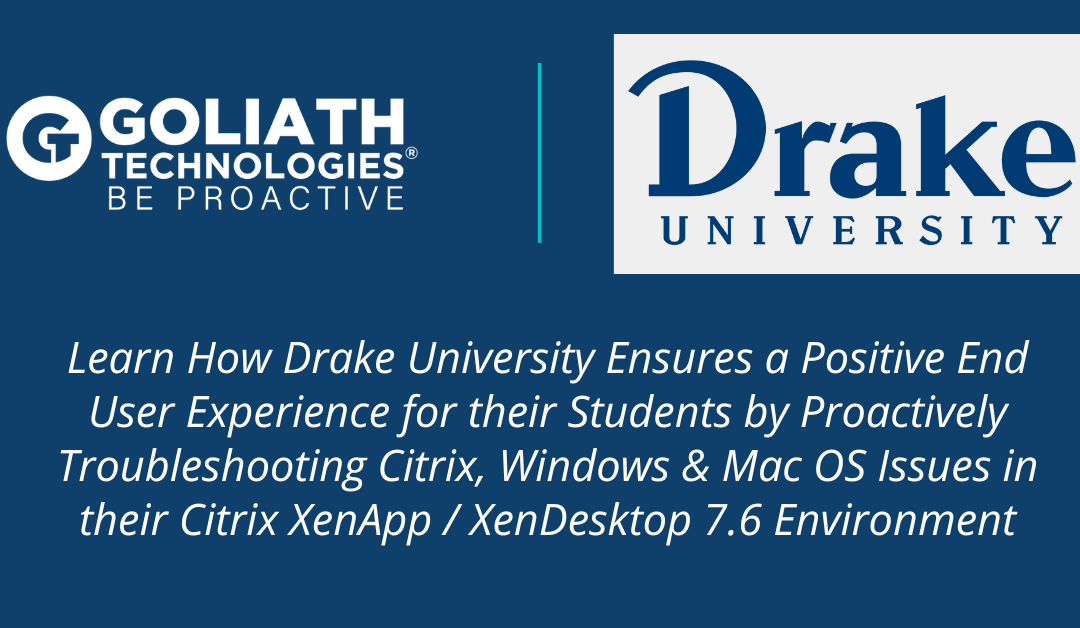 User Story: Drake University Troubleshoots Citrix, Windows & Mac EUE Issues