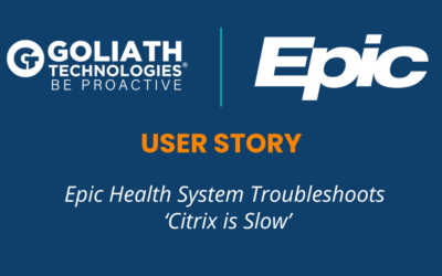 User Story: Epic Health System Troubleshoots ‘Citrix is Slow’