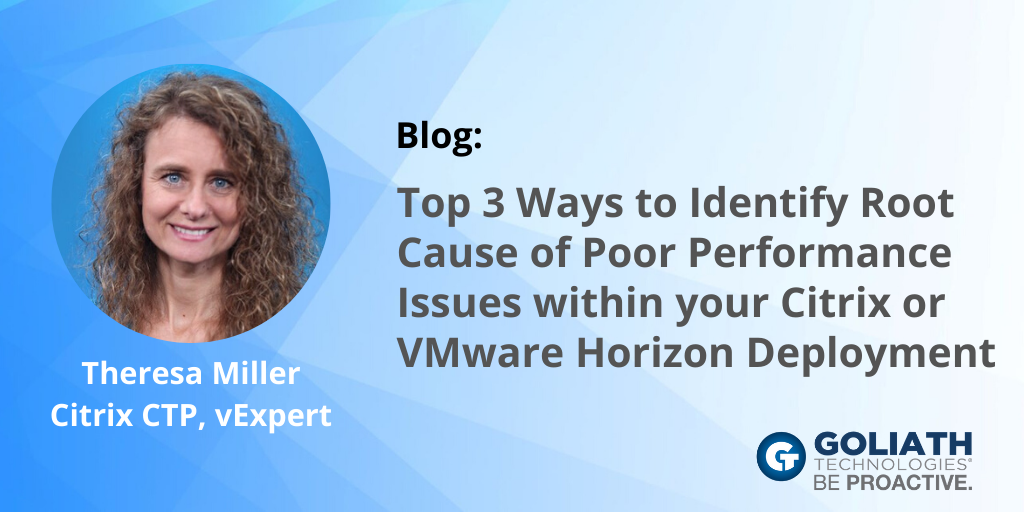 Top 3 Ways to Identify Root Cause of Poor Performance Issues in Your Citrix or VMware Horizon Deployment