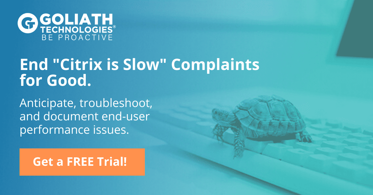 End "citrix is slow" complaints for good. Get a free trial
