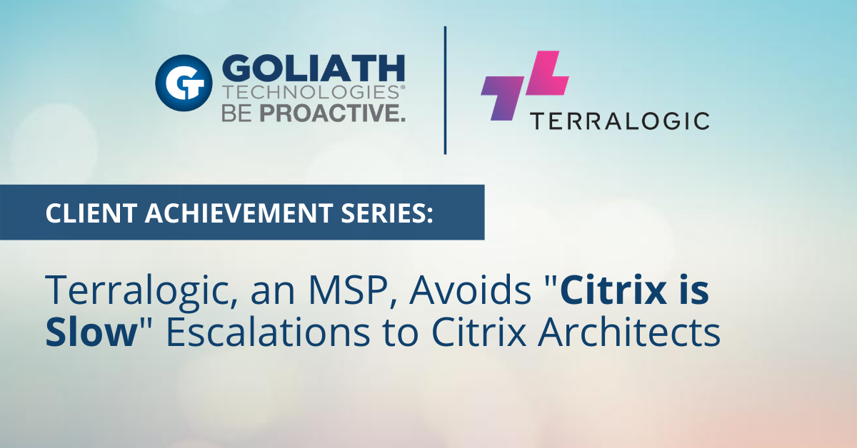 Terralogic, IT Service Provider, Avoids ‘Citrix is Slow’ Escalations