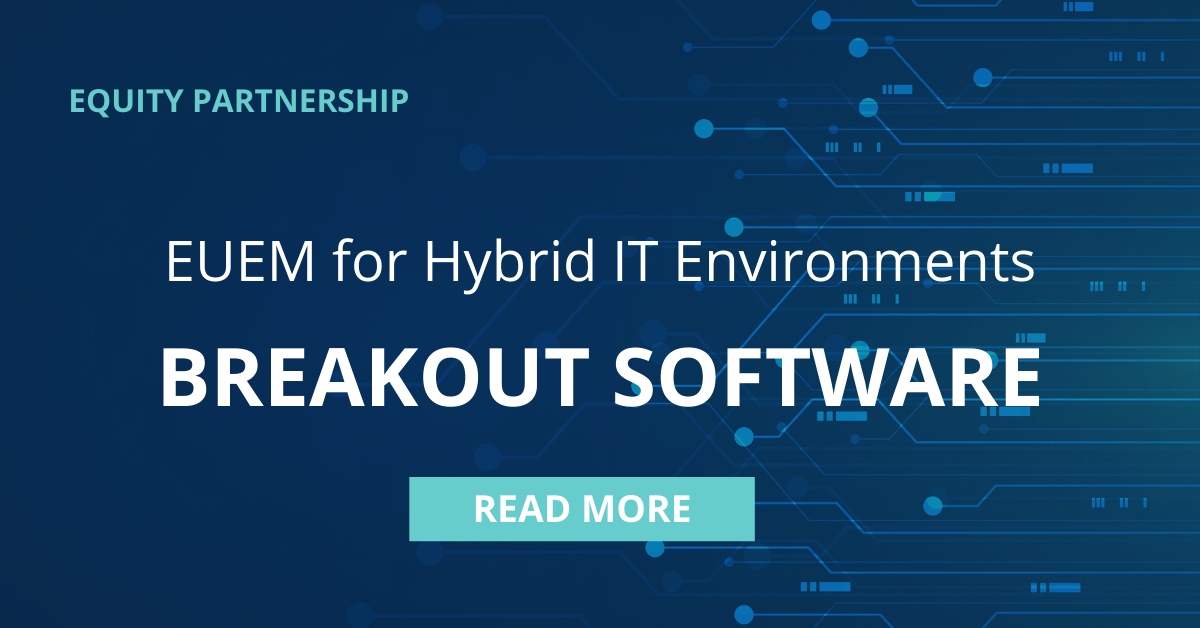 Equity Partnership EUEM for Hybrid IT Environments Breakout Software