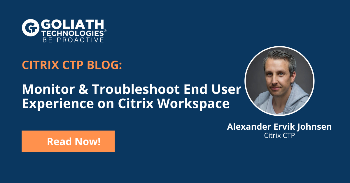 Citrix CTP Blog on Monitoring & Troubleshooting End User Experience
