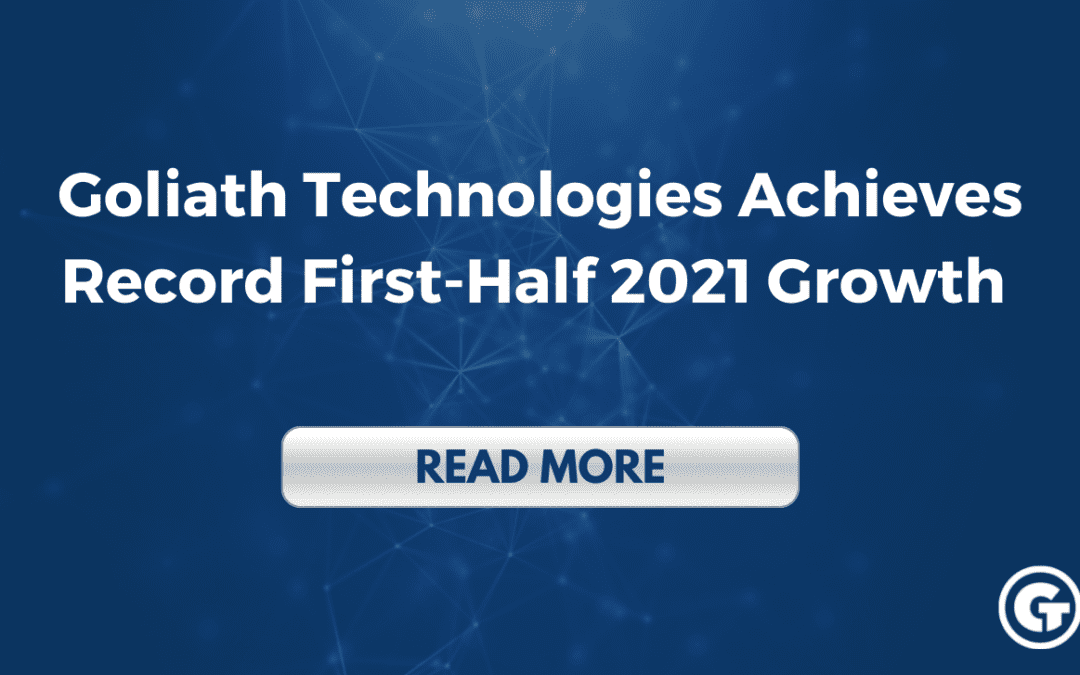 Goliath Technologies Achieves Record First-Half 2021 Growth