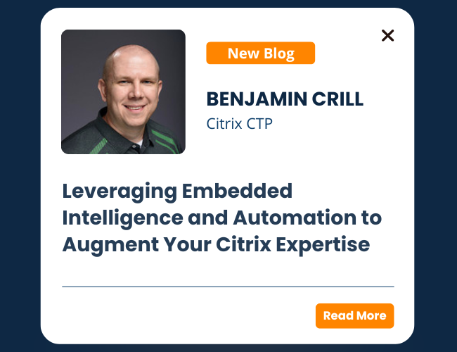 Leveraging Embedded Intelligence and Automation to Augment Your Citrix Expertise