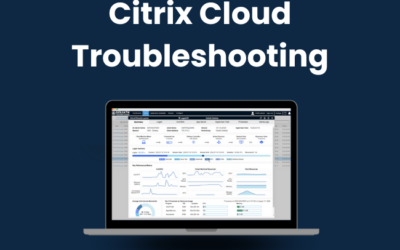 Citrix Cloud Troubleshooting: How to Resolve Experience Issues for End-Users