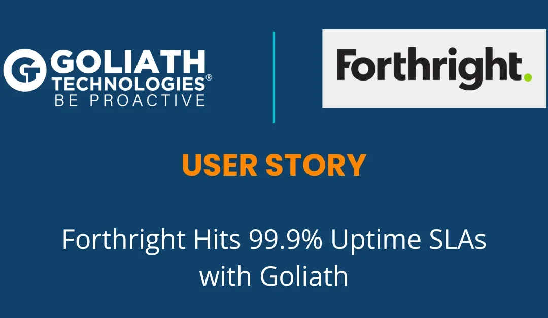 Forthright Hits 99.9% Uptime SLAs with Goliath