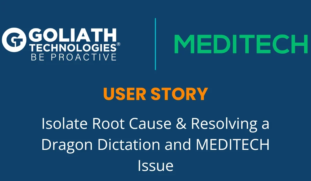 Isolate Root Cause & Resolving a Dragon Dictation and MEDITECH Issue