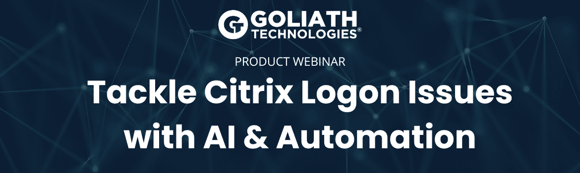 Tackle Citrix Logon Issues with AI & Automation