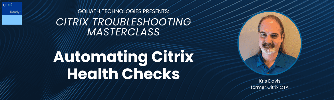 20250506-Masterclass-1 Citrix Troubleshooting Masterclass