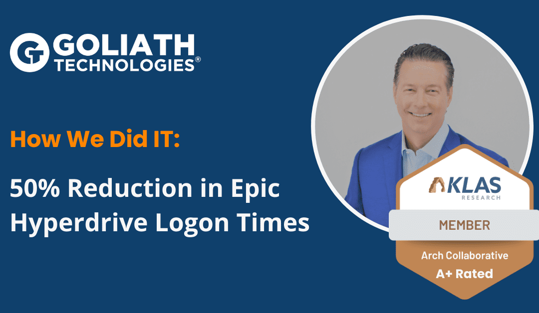 How We Did IT: 50% Reduction in Epic Hyperdrive Logon Times