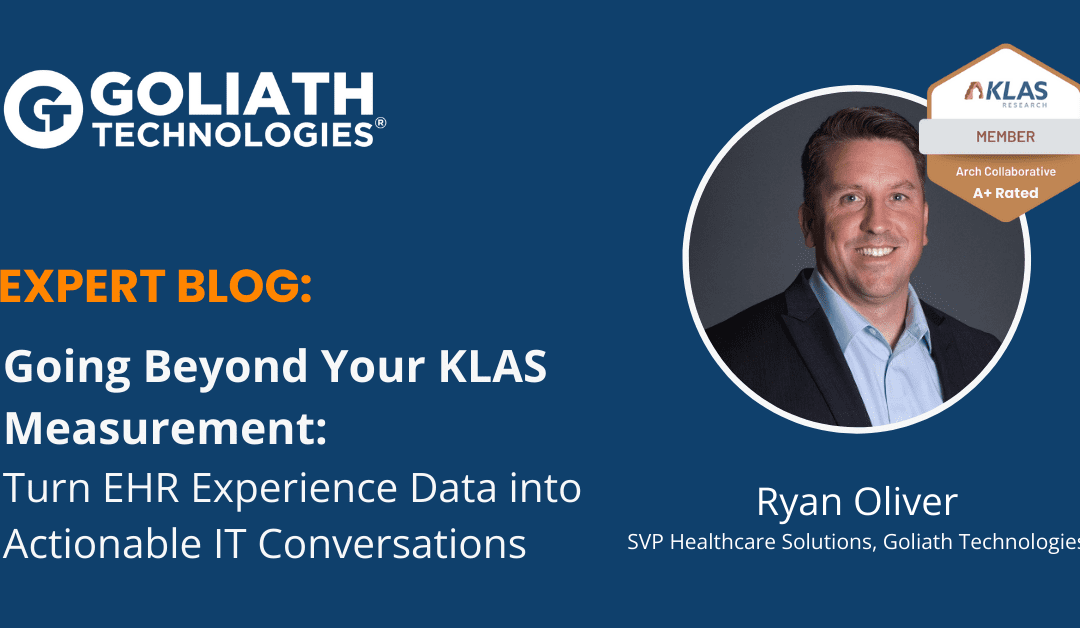 Going Beyond Your KLAS Measurement: Turn EHR Experience Data into Actionable IT Conversations