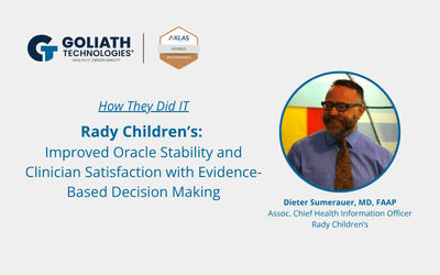 How They Did IT: Rady Children’s – Improved Oracle Stability and Clinician Satisfaction with Evidence-Based Decision Making