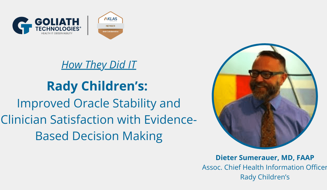 How They Did IT: Rady Children’s – Improved Oracle Stability and Clinician Satisfaction with Evidence-Based Decision Making