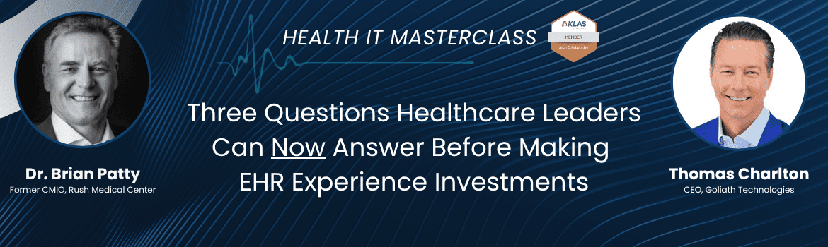 Three Questions Clinical and IT Leaders Can Now Answer Before Making EHR Experience Investments