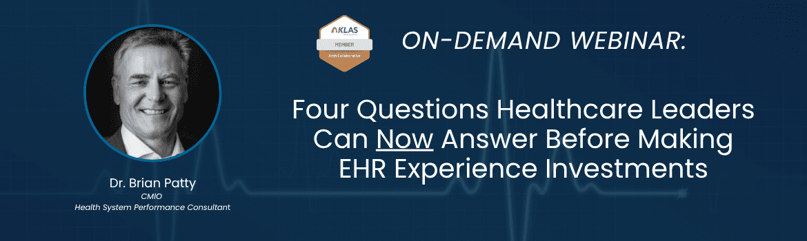 Health IT Webinar: Four Questions Healthcare Leaders Can Now Answer Before Making EHR Experience Investments