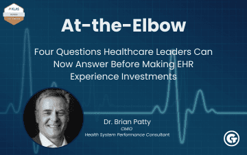 Four Questions Healthcare Leaders Can Now Answer Before Making EHR Experience Investments