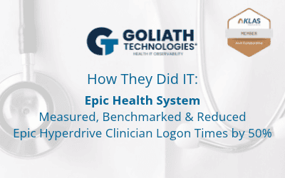 How They Did IT: Epic Health System Measured, Benchmarked & Reduced Epic Hyperdrive Clinician Logon Times by 50%